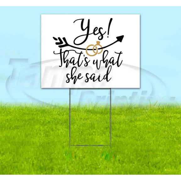 Yes Thats What She Said (18" x 24") Yard Sign, Includes Metal Step Stake