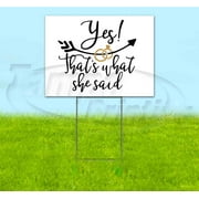 Yes Thats What She Said (18" x 24") Yard Sign, Includes Metal Step Stake