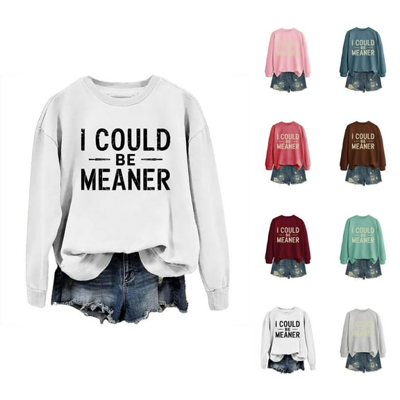 Fall Sweatshirts for Women 2025 I Could Be Meaner Sweatshirt Long Sleeve Crewneck Graphic Sweatshirt Pullover Tops