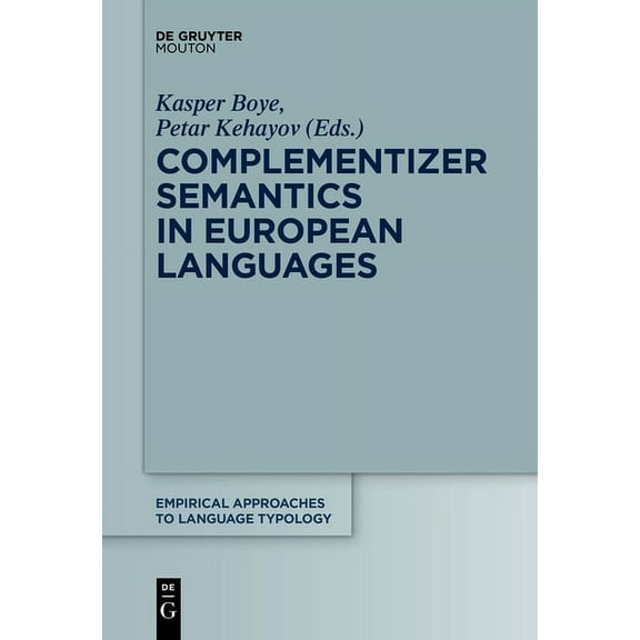 Empirical Approaches to Language Typolog Complementizer Semantics in European Languages, Book 57, (Paperback)