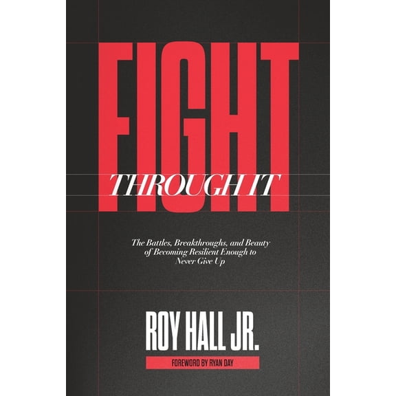 Fight Through It: The Battles, Breakthroughs, and Beauty of Becoming Resilient Enough to Never Give Up, (Paperback)
