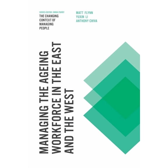 Changing Context of Managing People Managing the Ageing Workforce in the East and the West, (Hardcover)