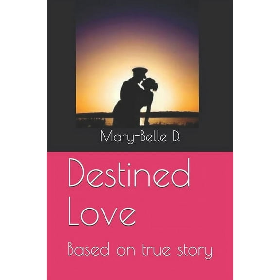1st Edition: Destined Love : Mary-Belle's parents real life love story (Series #1) (Paperback)