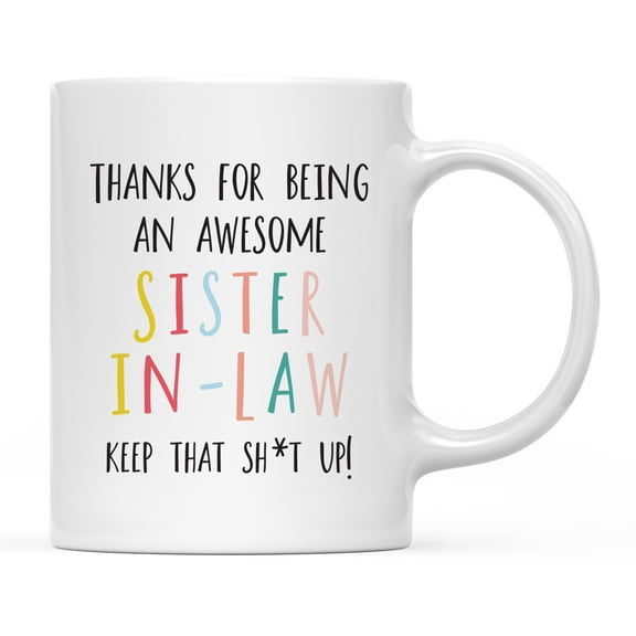 Koyal Wholesale Funny Ceramic Coffee Mug, Colorful Thanks For Being An Awesome, Sister-in-Law
