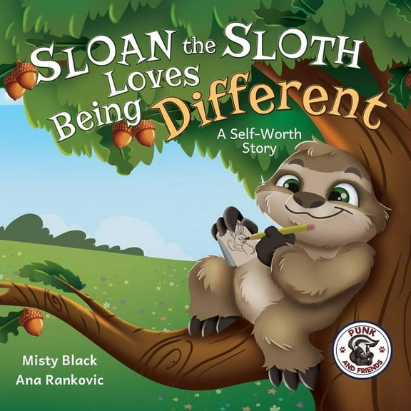 Punk and Friends Learn Social Skills Sloan the Sloth Loves Being Different: A Self-Worth Story, Book 4, (Paperback)