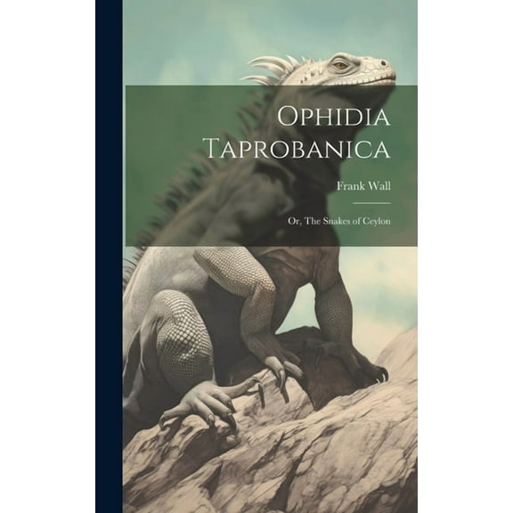 Ophidia Taprobanica; or, The Snakes of Ceylon (Hardcover)