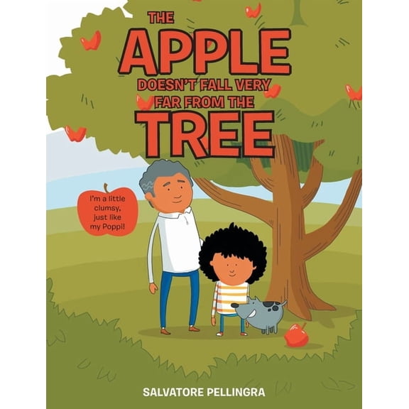 The Apple Doesn't Fall Very Far from the Tree: I'm a Little Clumsy, Just Like My Poppi!, (Paperback)
