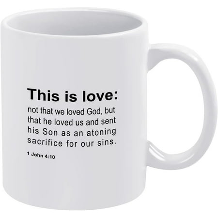 

Funny Coffee Mug This is Love Not That We Loved God But That He Loved Us and Sent His Son As an Atoning Sacrifice for Our Sins Novelty Cup Ceramic Mug White Tea Cup Mug for Women Men 11 Ounces