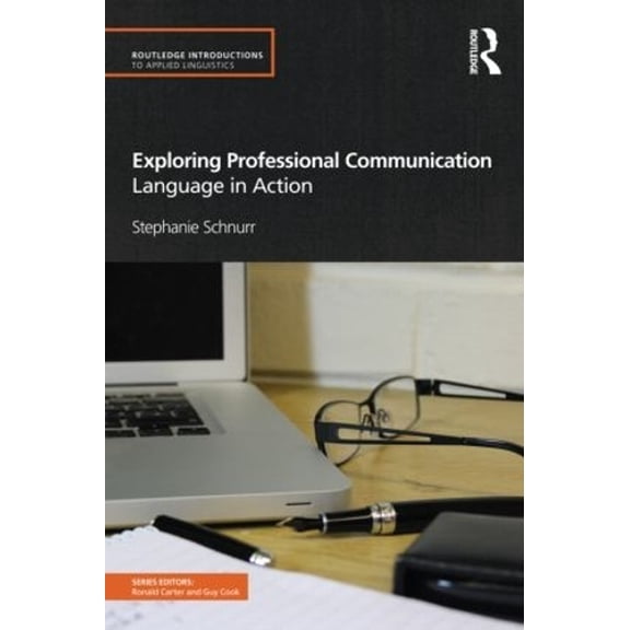 Pre-Owned Exploring Professional Communication: Language in Action (Paperback) 0415584833 9780415584838