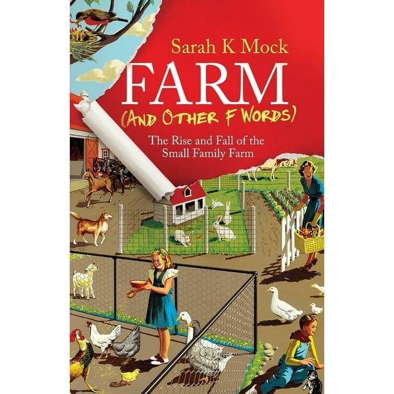 Farm (and Other F Words): The Rise and Fall of the Small Family Farm, (Paperback)