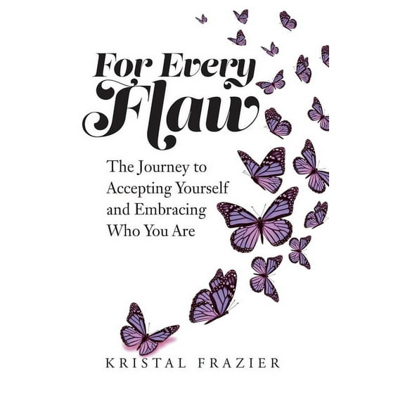 For Every Flaw: The Journey to Accepting Yourself and Embracing Who You Are, (Hardcover)