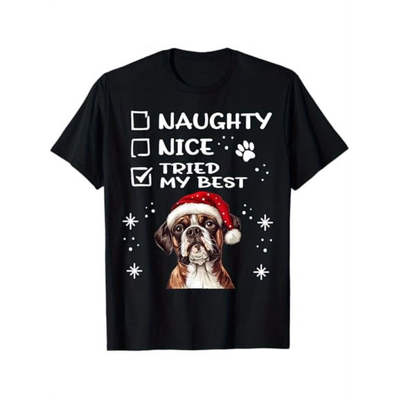 Cute Boxer dog Dog Christmas Naughty Nice Tried my Best Theme Men and Women T - Shirt, 100% Cotton, Gift for Pet Lover, S - XXXL, Black