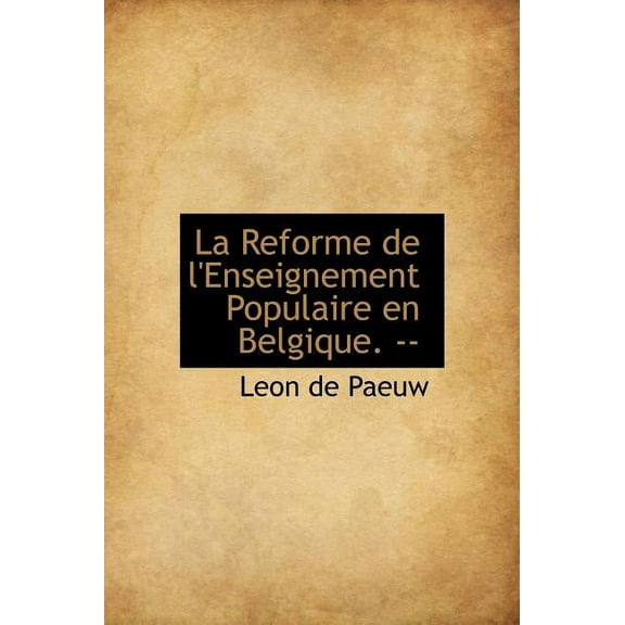 La Reforme de L'Enseignement Populaire En Belgique. -- (Hardcover)