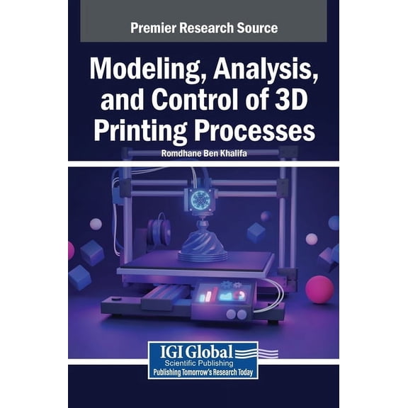 Modeling, Analysis, and Control of 3D Printing Processes, (Hardcover)