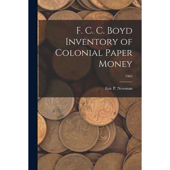 F. C. C. Boyd Inventory of Colonial Paper Money; 1963, (Paperback)