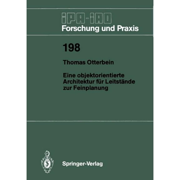 IPA-Iao - Forschung Und Praxis Eine Objektorientierte Architektur FÃ¼r LeitstÃ¤nde Zur Feinplanung, Book 198, (Paperback)