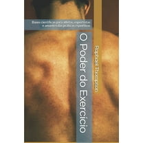 O Poder do Exercício : Bases científicas para atletas, esportistas e amantes das práticas esportivas (Paperback)