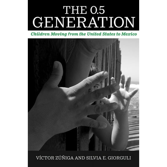 The 0.5 Generation: Children Moving from the United States to Mexico, (Paperback)