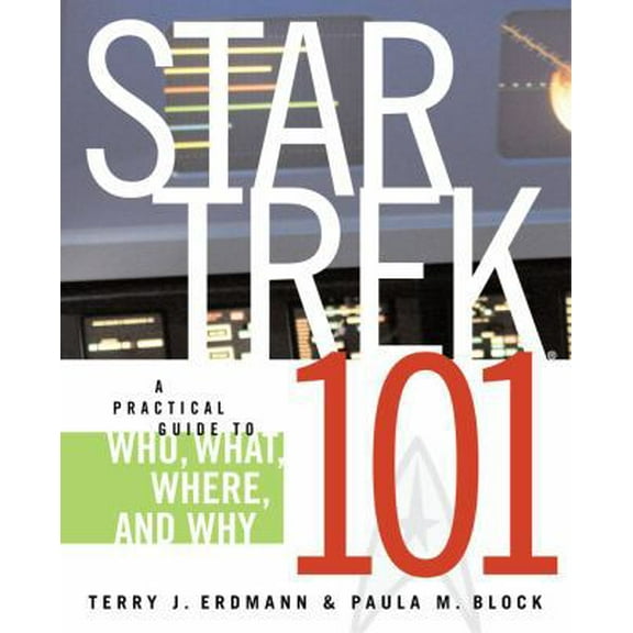 Pre-Owned Star Trek 101: A Practical Guide to Who, What, Where, and Why (Paperback) 0743497236 9780743497237