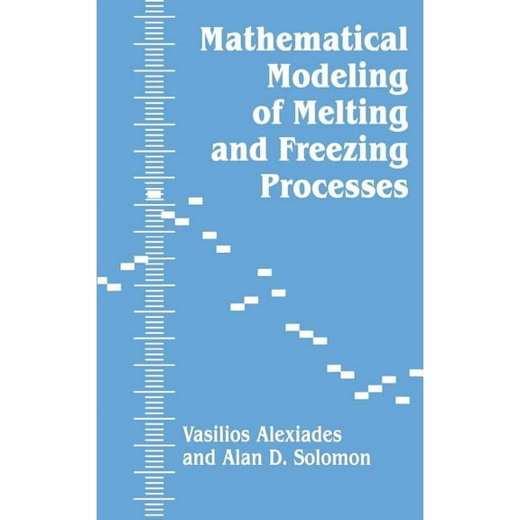 Mathematical Modeling of Melting and Freezing Processes, (Hardcover)