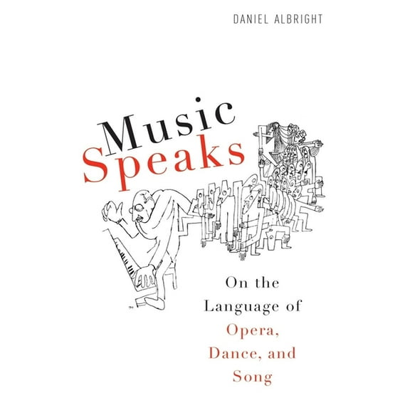 Eastman Studies in Music Music Speaks: On the Language of Opera, Dance, and Song, Book 69, (Hardcover)