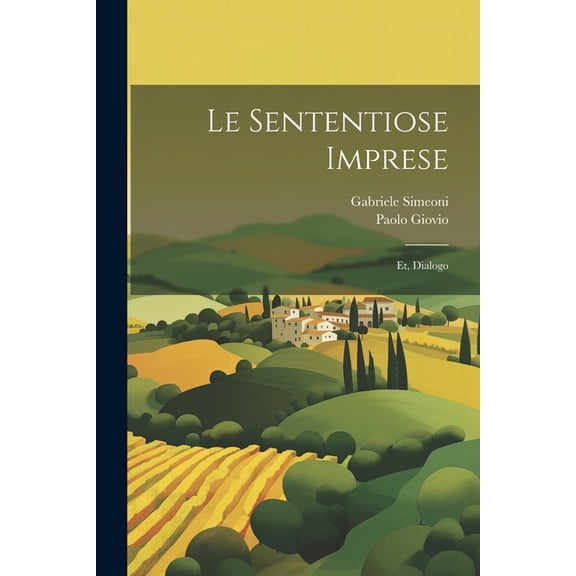 Le sententiose imprese; et, Dialogo, (Paperback)