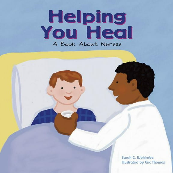 Community Workers Helping You Heal: A Book about Nurses, (Paperback)