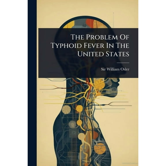 The Problem Of Typhoid Fever In The United States, (Paperback)