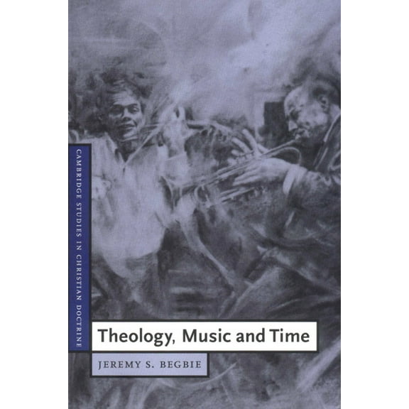 Cambridge Studies in Christian Doctrine Theology, Music and Time, Book 4, (Paperback)