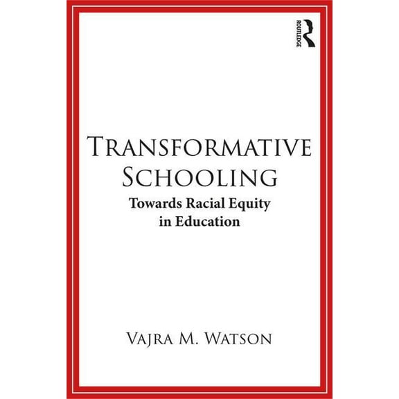 Transformative Schooling: Towards Racial Equity in Education, (Paperback)