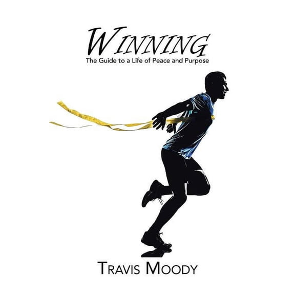 Winning: The Guide to a Life of Peace and Purpose (Paperback)