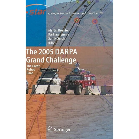 Springer Tracts in Advanced Robotics The 2005 Darpa Grand Challenge: The Great Robot Race, Book 36, (Hardcover)