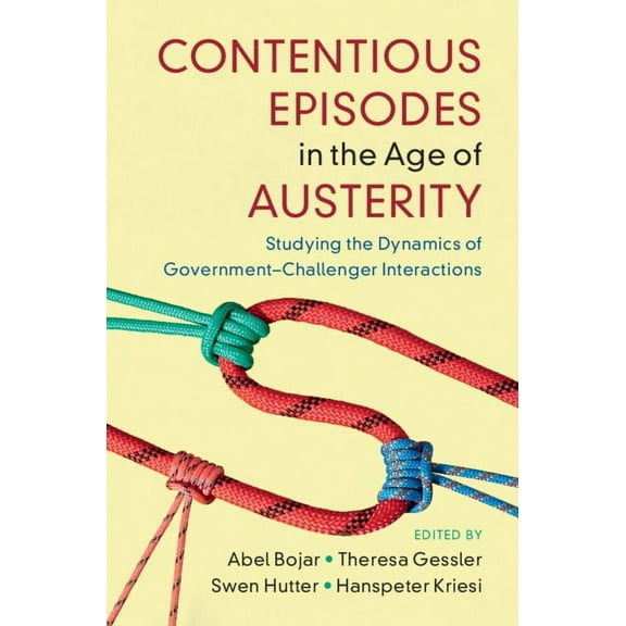 Cambridge Studies in Contentious Politic Contentious Episodes in the Age of Austerity, (Hardcover)