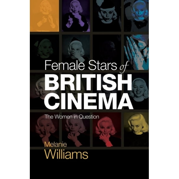 Female Stars of British Cinema: The Women in Question, (Paperback)