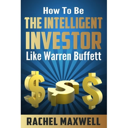 How to be The Intelligent Investor Like Warren Buffett -