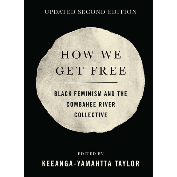 How We Get Free (Updated 2nd Edition): Black Feminism and the Combahee River Collective, (Paperback)