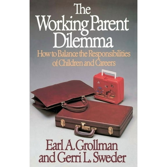 Working Parent Dilemma : How to Balance the Responsibilities of Children and Careers (Paperback)
