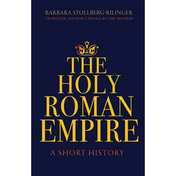 The Holy Roman Empire: A Short History, (Hardcover)