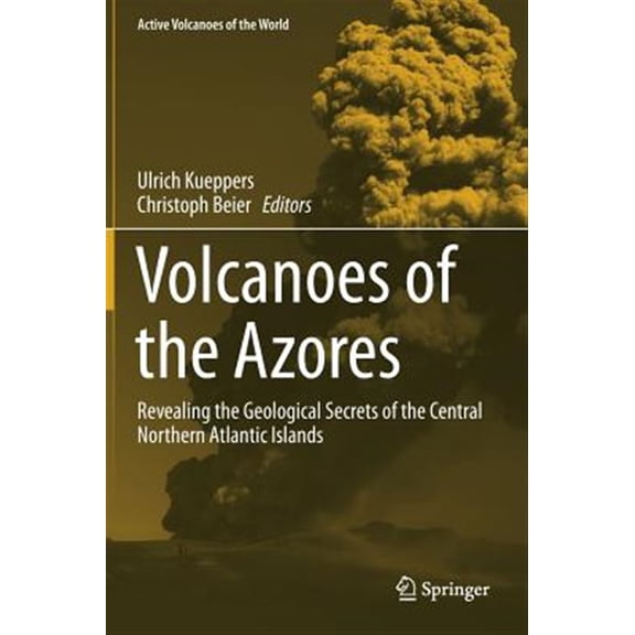 Pre-Owned Active Volcanoes of the World: Volcanoes of the Azores: Revealing the Geological Secrets of the Central Northern Atlantic Islands (Hardcover)
