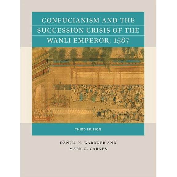 Reacting to the Past(tm) Confucianism and the Succession Crisis of the Wanli Emperor, 1587, (Paperback)