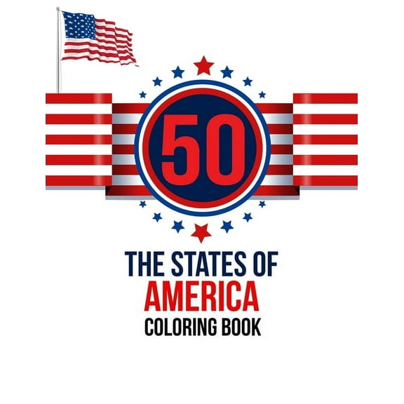 50 The States of America Coloring Book: the USA Color 50 Beautiful Pages of United States And 50 States Nature flower and more illustration Perfect Easy To Color And Learn More Details For States Symb