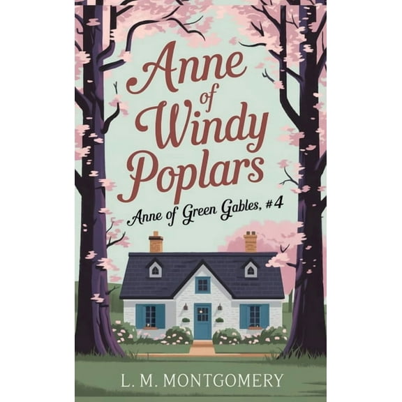 Anne of Windy Poplars (Anne of Green Gables, #4), (Hardcover)