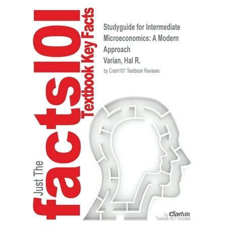 Studyguide for Intermediate Microeconomics : A Modern Approach by Varian, Hal R., ISBN