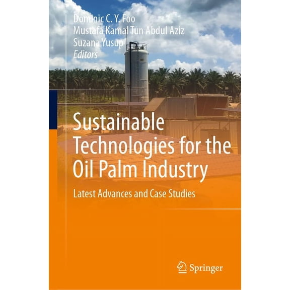 Sustainable Technologies for the Oil Palm Industry: Latest Advances and Case Studies, (Hardcover)