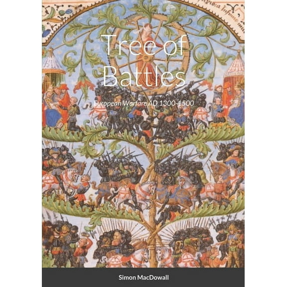 Tree of Battles: Wargames Rules for Miniatures, Medieval Europe 1300-1500, (Paperback)