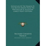 Exposition Of The Sermon Of The Mount Drawn From The Writings Of St. Augustine (LARGE PRINT EDITION) [Hardcover] Trench,