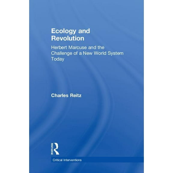 Critical Interventions Ecology and Revolution: Herbert Marcuse and the Challenge of a New World System Today, (Hardcover)