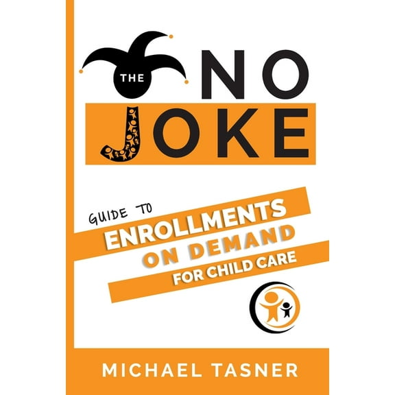 The No Joke Guide to Enrollments On Demand For Child Care Centers (Paperback)