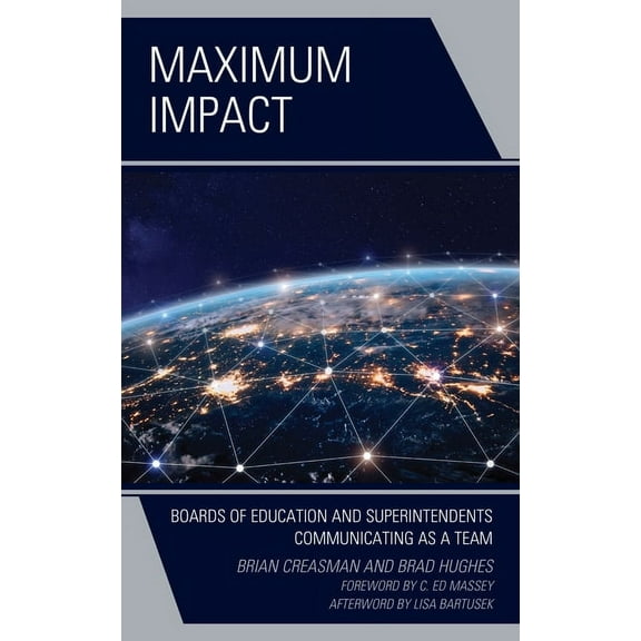 Maximum Impact: Boards of Education and Superintendents Communicating as a Team, (Hardcover)