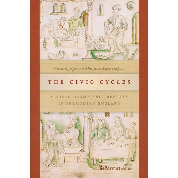 Reformations: Medieval and Early Modern The Civic Cycles: Artisan Drama and Identity in Premodern England, (Paperback)